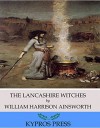 The Lancashire Witches - William Harrison Ainsworth