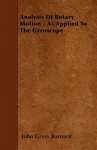 Analysis of Rotary Motion - As Applied to the Gyroscope - John Gross Barnard