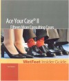 Ace Your Case II: 15 More Consulting Cases, 3rd Edition: Wetfeet Insider Guide - Wetfeet.Com