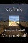 Wayfaring: A Gospel Journey in Everday Life - Margaret Silf