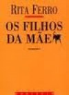 Os filhos da Mãe - Rita Ferro