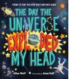 The Day the Universe Exploded My Head - Allan Wolf