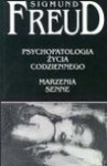 Psychopatologia życia codziennego ; Marzenia senne - Sigmund Freud