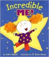 Incredible Me! - Kathi Appelt, Philemon Sturges, G. Brian Karas