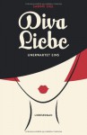 Diva Liebe. Unerwartet eins.: Liebesroman: 1 - Sabine Sigl