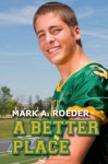 A Better Place (Gay Youth Chronicles, #5) - Mark A. Roeder