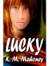 Lucky - K.M. Mahoney