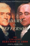 Adams vs. Jefferson: The Tumultuous Election of 1800 - John Ferling