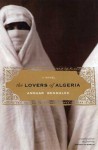 The Lovers of Algeria: A Novel - Anouar Benmalek, Joanna Kilmartin
