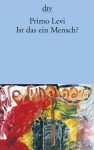 Ist Das Ein Mensch?Ein Autobiographischer Bericht - Primo Levi, Heinz Riedt