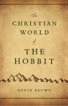 Christian World of the Hobbit - Devin Brown