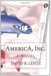 AmericA, Inc.: A Novel in Stream of Voice - David B. Lentz