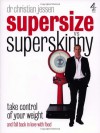 Supersize Vs Superskinny: Take Control of Your Weight - Christian Jessen