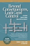 Beyond Consequences, Logic and Control: Volume 1 - Heather T. Forbes, Bryan Post