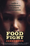 Food Fight: A Guide to Eating Disorders for Preteens and Their Parents - Janet Bode