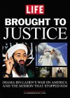 Brought to Justice: Osama Bin Laden's War on America and the Mission that Stopped Him - Life Magazine, Peter Ganim