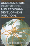 Globalization, Institutions, and Regional Development in Europe - Ash Amin