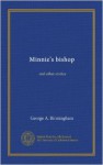 Minnie's Bishop and Other Stories - George A. Birmingham