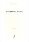 Les Mines De Sel: Roman (French Edition) - Leslie Kaplan