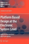 Platform Based Design At The Electronic System Level: Industry Perspectives And Experiences - Mark Burton