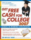 Get Free Cash for College 2007: Secrets to Winning Scholarships - Gen Tanabe, Kelly Tanabe