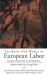 The Brave New World of European Labor: Comparing Trade Union Responses to the New European Political Economy - George Ross