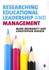 Researching Educational Leadership and Management: Methods and Approaches - Mark Brundrett, Christopher Rhodes