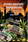 Overlanders' Handbook: Worldwide Route And Planning Guide (Car, 4Wd, Van, Truck) (Trailblazer Guides) - Chris Scott