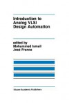 Introduction to Analog VLSI Design Automation - Mohammed Ismail, Jose E Franca