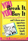 You Break It You Buy It: - Kass P. Dotterweich