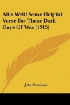 All's Well! Some Helpful Verse for These Dark Days of War (1915) - John Oxenham