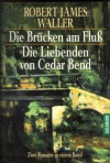 Die Brücken am Fluss / Die Liebenden von Cedar Bend - Robert James Waller