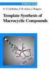 Template Synthesis Of Macrocyclic Compounds - N.V. Gerbeleu, John Burgess, Nikolai Vasilevich Gʻerbʻelʻeu