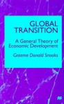 Global Transition: A General Theory of Economic Development - Graeme Donald Snooks