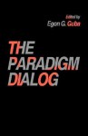 The Paradigm Dialog - Egon G. Guba