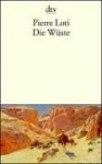 Die Wüste - Pierre Loti