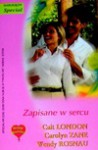 Zapisane w sercu - Cait London, Carolyn Zane, Wendy Rosnau