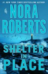 Shelter in Place - Nora Roberts