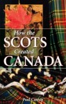 How the Scots Created Canada - Paul Cowan