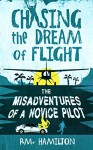 Chasing the Dream of Flight: The Misadventures of a Novice Pilot - Patrick Hamilton, Bubblecow