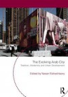 The Evolving Arab City: Tradition, Modernity and Urban Development (Planning, History and Environment Series) - Yasser Elsheshtawy