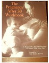 The Pregnancy-After-30 Workbook: A Program for Safe Childbearing, No Matter What Your Age - Gail Sforza Brewer