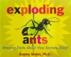 Exploding Ants: Amazing Facts About How Animals Adapt - Joanne Settel