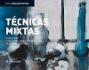 Técnicas Mixtas: Guía Visual Para Aprenderá Pintar De Forma Creativa (Spanish Edition) - Parramon