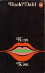 Kiss Kiss - Roald Dahl