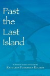 Past the Last Island - Kathleen Flanagan Rollins