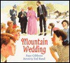 Mountain Wedding: Welcome to the Zaniest Wedding of the Year - Faye Gibbons, Ted Rand