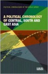 A Political Chronology of Central, South and East Asia - Ed 1st