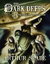 The Dark Deeps - Arthur Slade