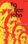 Fig Tree John - Edwin Corle